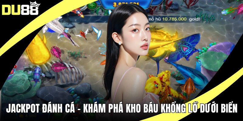 Jackpot đánh cá