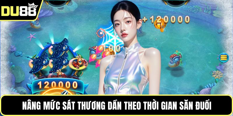 Nâng mức sát thương dần theo thời gian săn đuổi