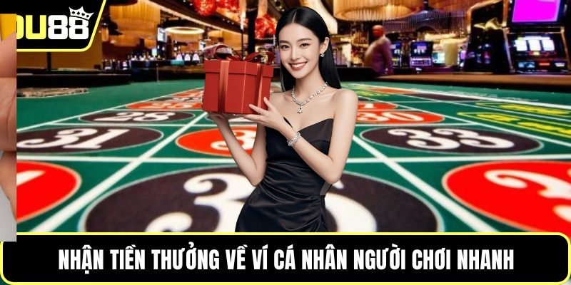 Nhận tiền thưởng về ví cá nhân người chơi nhanh