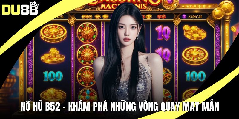 Nổ hũ B52