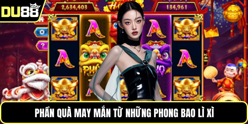 Phần quà may mắn từ những phong bao lì xì