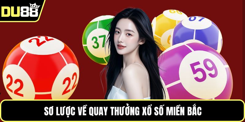 Sơ lược về quay thưởng xổ số miền Bắc