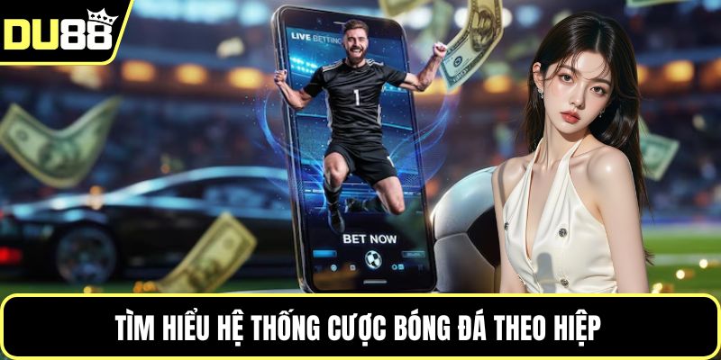 Tìm hiểu hệ thống cược bóng đá theo hiệp 