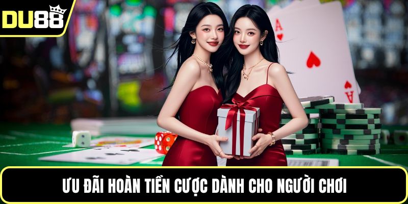 Ưu đãi hoàn tiền cược dành cho người chơi